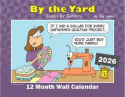 By The Yard 2026 12 month wall calendar for Quilters